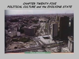 CHAPTER TWENTY-FIVE
POLITICAL CULTURE and the EVOLVING STATE
 