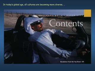 In today’s global age, all cultures are becoming more diverse, …
 