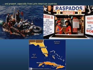 …. and present, especially from Latin American countries.
 