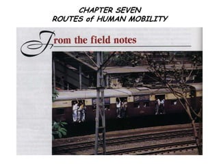 CHAPTER SEVEN
ROUTES of HUMAN MOBILITY
 