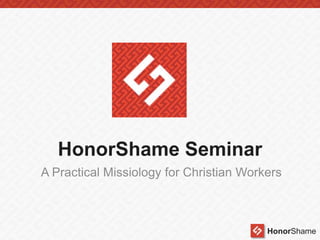 HonorShame Seminar
A Practical Missiology for Christian Workers

HonorShame

 