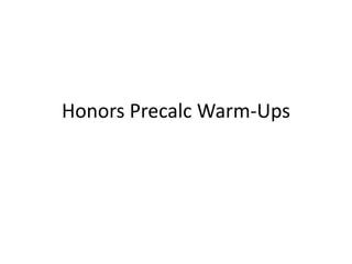 Honors Precalc Warm-Ups 