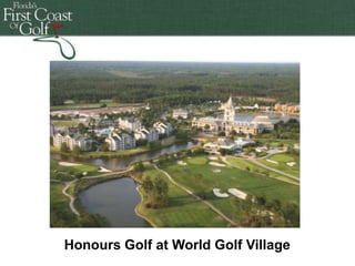 Florida's First Coast of Golf
Florida's First Coast of Golf
Honours Golf at World Golf Village
Florida's First Coast of Golf
 