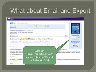 Click on
“Email this article” to do
so and click on “Export
to Refworks” link

 