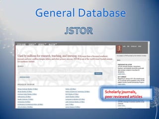 General Database




            Scholarly journals,
            peer reviewed articles
 