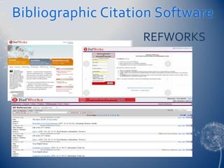 Bibliographic Citation Software
                    REFWORKS
 