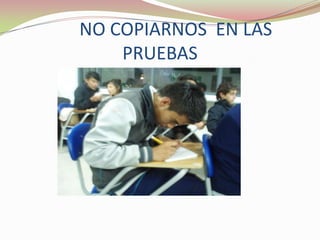        NO COPIARNOS  EN LAS PRUEBAS 