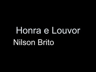 Honra e Louvor
Nilson Brito
 