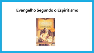 Evangelho Segundo o Espiritismo
 
