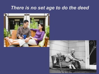 There is no set age to do the deed
 