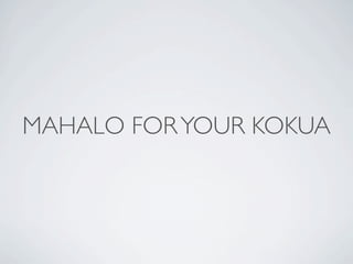 MAHALO FOR YOUR KOKUA
 