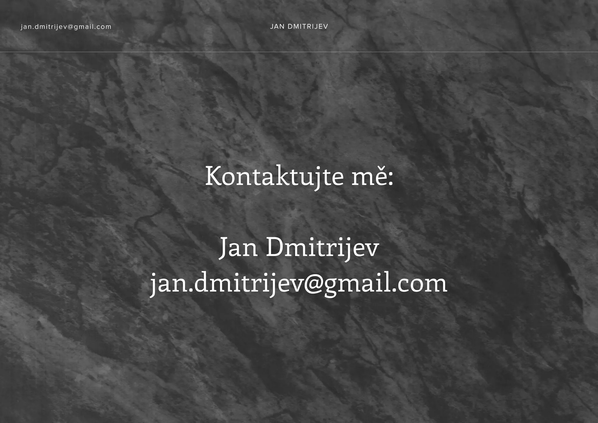 Kontaktujte mě:
Jan Dmitrijev
jan.dmitrijev@gmail.com
jan.dmitrijev@gmail.com JAN DMITRIJEV
 