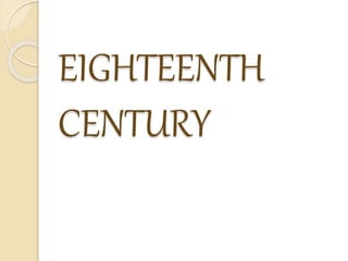 EIGHTEENTH
CENTURY
 