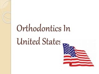 Orthodontics In
United States
 