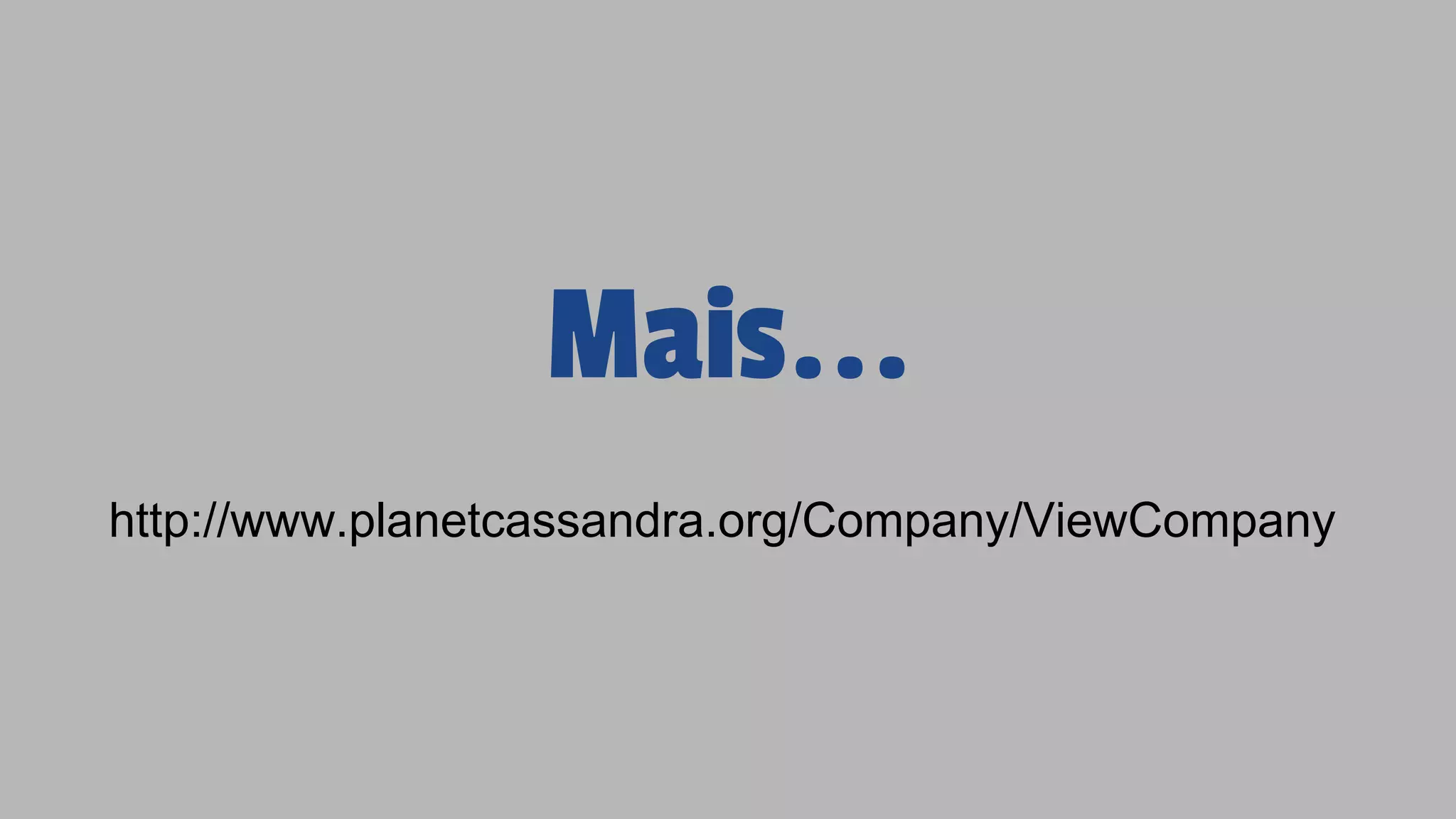 Mais...
http://www.planetcassandra.org/Company/ViewCompany
 