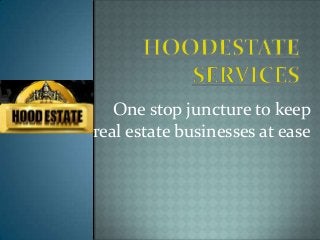 One stop juncture to keep
real estate businesses at ease

 