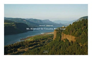 TRAVEL OREGON

Mt. Hood and the Columbia River Gorge
B R A N D S T Y LE G U I D E

 