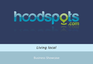 Living local

Business Showcase
 