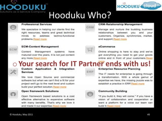 Hooduku Who?



  o Your search for IT Partner ends with us!




© Hooduku, May-2011                        #3
 