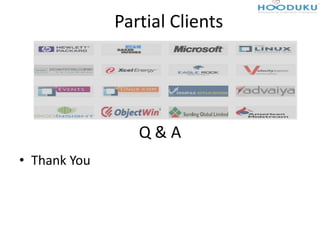 Partial Clients




                 Q&A
• Thank You
 