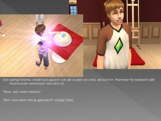 Dan springt Marnix, onder luid gejuich van zijn ouders en oma, de lucht in. Wanneer hij neerkomt kijkt
   Marnix even verdwaast voor zich uit.

"Wow, dat voelt vreemd."

"Wat voor wens heb je gekozen?" vraagt Cisko.
 