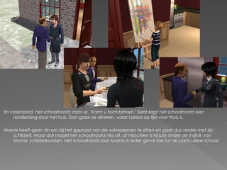 En inderdaad, het schoolhoofd staat er. "Komt u toch binnen." Eerst krijgt het schoolhoofd een
     rondleiding door het huis. Dan gaan ze dineren, waar Larissa op tijd voor thuis is.

Marnix heeft geen zin om bij het gepraat van de volwassenen te zitten en gaat dus verder met zijn
   schilderij. Maar dat maakt het schoolhoofd niks uit, of misschien is hij juist onder de indruk van
   Marnix' schilderkunsten. Het schoolhoofd laat Marnix in ieder geval toe tot de particuliere school.
 