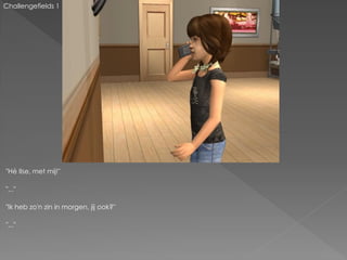 Challengefields 1




"Hé Ilse, met mij!"

"..."

"Ik heb zo'n zin in morgen, jij ook?"

"..."
 