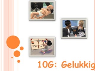 10G: Gelukkig 