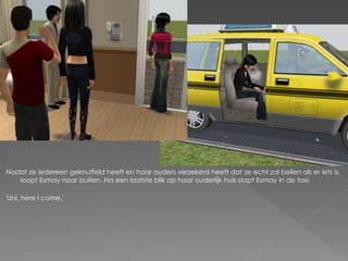 Nadat ze iedereen geknuffeld heeft en haar ouders verzekerd heeft dat ze echt zal bellen als er iets is,
   loopt Esmay naar buiten. Na een laatste blik op haar ouderlijk huis stapt Esmay in de taxi.

'Uni, here I come.'
 