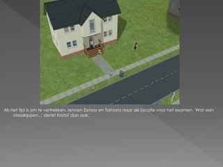 Als het tijd is om te vertrekken, rennen Esmay en Tamara naar de locatie voor het examen. 'Wat een
     stresskippen...' denkt Kristof dan ook.
 