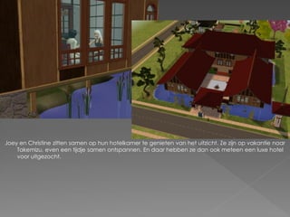 Joey en Christine zitten samen op hun hotelkamer te genieten van het uitzicht. Ze zijn op vakantie naar
    Takemizu, even een tijdje samen ontspannen. En daar hebben ze dan ook meteen een luxe hotel
    voor uitgezocht.
 