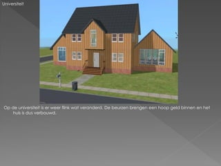 Universiteit




Op de universiteit is er weer flink wat veranderd. De beurzen brengen een hoop geld binnen en het
    huis is dus verbouwd.
 