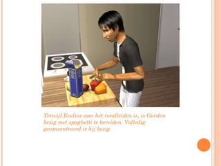 Terwijl Eveline aan het rondleiden is, is Gordon bezig met spaghetti te bereiden. Volledig geconcentreerd is hij bezig.  
