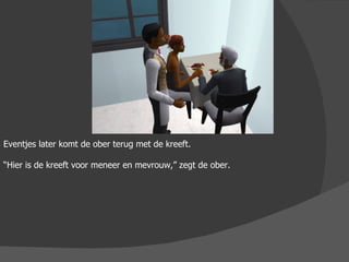 Eventjes later komt de ober terug met de kreeft. “ Hier is de kreeft voor meneer en mevrouw,” zegt de ober. 