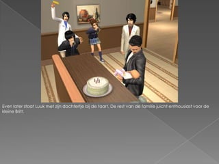 Even later staat Luuk met zijn dochtertje bij de taart. De rest van de familie juicht enthousiast voor de kleine Britt.