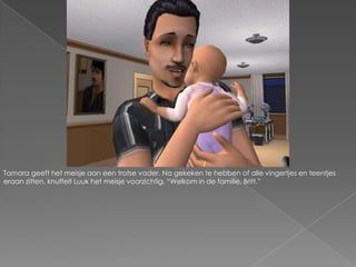 Tamara geeft het meisje aan een trotse vader. Na gekeken te hebben of alle vingertjes en teentjes eraan zitten, knuffelt Luuk het meisje voorzichtig. “Welkom in de familie, Britt.”