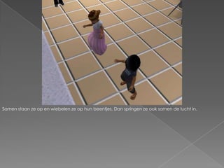 Samen staan ze op en wiebelen ze op hun beentjes. Dan springen ze ook samen de lucht in.