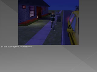 En dan is het tijd om te vertrekken.
 