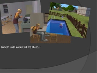 En Stijn is de laatste tijd erg alleen…