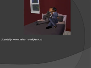 Uiteindelijk vieren ze hun huwelijksnacht.