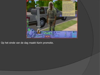Op het einde van de dag maakt Karin promotie.