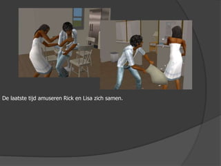 De laatste tijd amuseren Rick en Lisa zich samen.