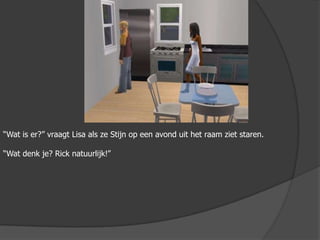 “Wat is er?” vraagt Lisa als ze Stijn op een avond uit het raam ziet staren.“Wat denk je? Rick natuurlijk!”