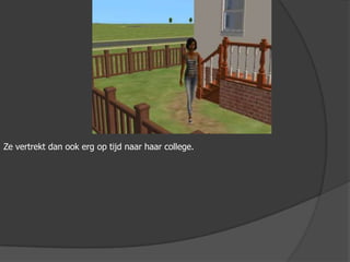 Ze vertrekt dan ook erg op tijd naar haar college.