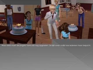 Want eerst moet de jongste Vonk ook nog opgroeien. Ze kijkt even vrolijk hoe iedereen haar toejuicht.
 