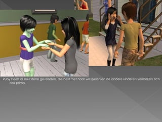 Ruby heeft al snel Sterre gevonden, die best met haar wil spelen en de andere kinderen vermaken zich
    ook prima.
 