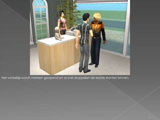 Het winkeltje wordt meteen geopend en al snel druppelen de eerste klanten binnen.