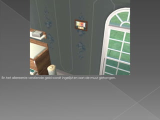 En het allereerste verdiende geld wordt ingelijst en aan de muur gehangen.