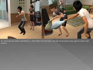 En wanneer zijn date vertrokken is, viert Milan het behalen van zijn levenswens door gek te doen met Marnix.