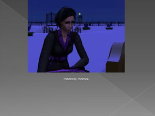 „Vaarwel, mama.‟
 
